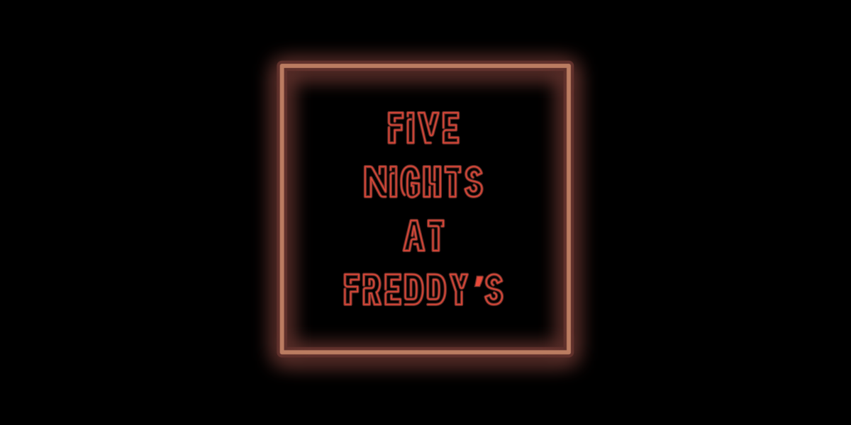 Canva image made to feel and look similar to the Five Nights at Freddys neon sign.