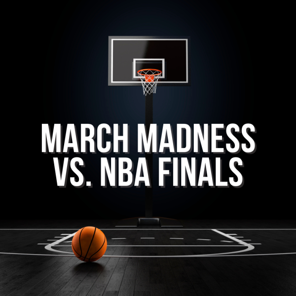 March Madness vs. NBA Finals