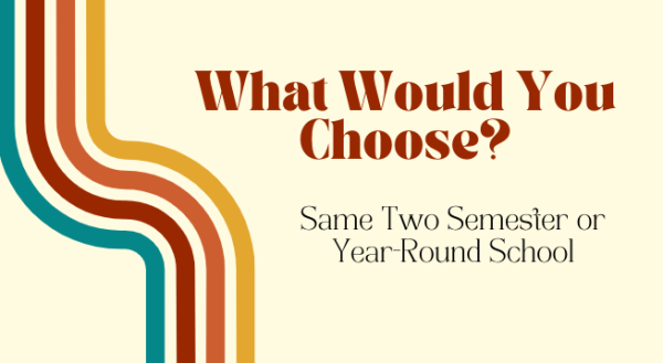 Would You Rather Have a Year-Round Schedule or Keep the Same Two-Semester Schedule?