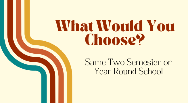 Would you rather have a year-round schedule or keep the same two-semester schedule?