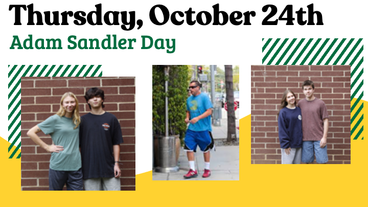 Thursday October 24th the spirit day theme is Adam Sandler Day.